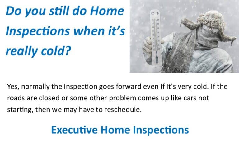 Do you still do Home Inspections when it’s really cold?